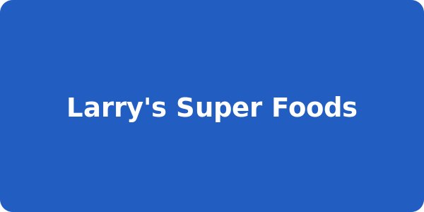 Larry's Super Foods