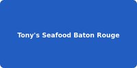 Tony's Seafood Baton Rouge