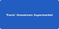 Travis' Hometown Supermarket