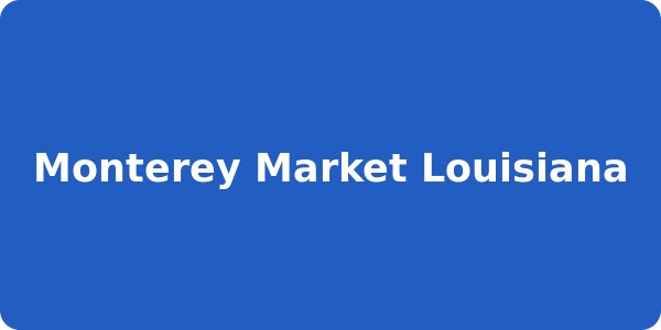 Monterey Market Louisiana