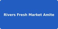 Rivers Fresh Market Amite
