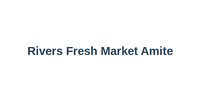 Rivers Fresh Market Amite