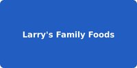 Larry's Family Foods