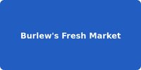 Burlew's Fresh Market
