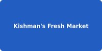 Kishman's Fresh Market
