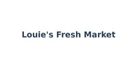 Louie's Fresh Market