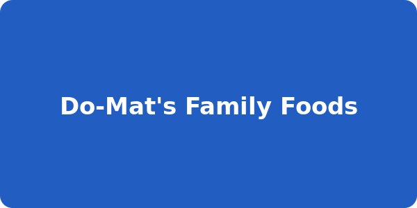 Do-Mat's Family Foods