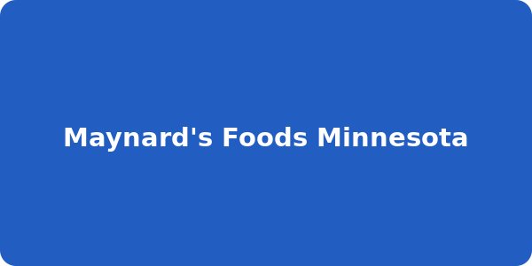 Maynard's Foods Minnesota
