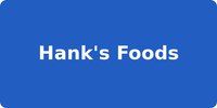 Hank's Foods