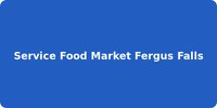 Service Food Market Fergus Falls