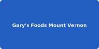 Gary's Foods Mount Vernon