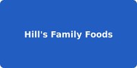 Hill's Family Foods