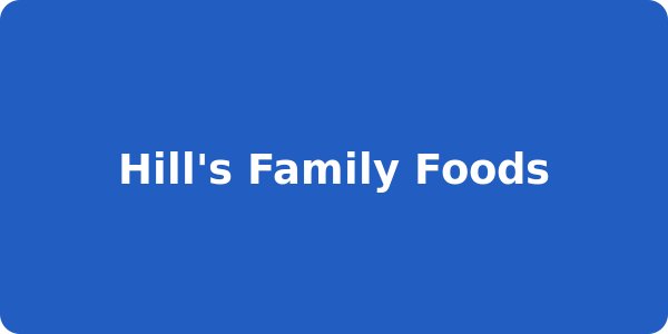 Hill's Family Foods