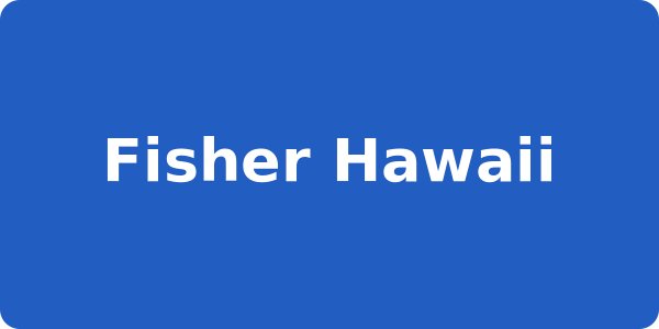 Fisher Hawaii