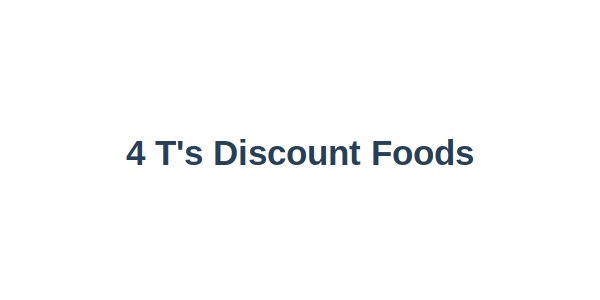 4 T's Discount Foods