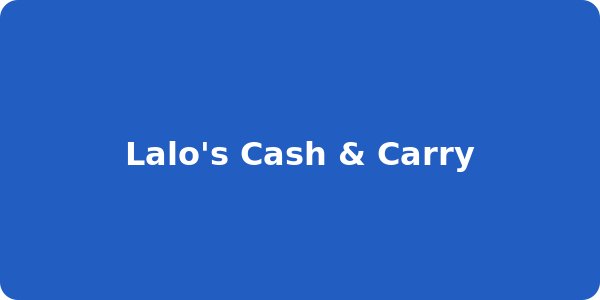 Lalo's Cash & Carry