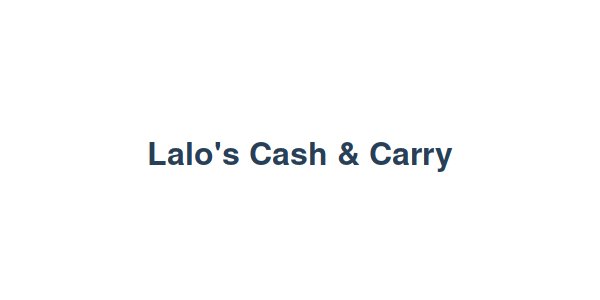 Lalo's Cash & Carry