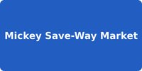 Mickey Save-Way Market