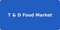 T & D Food Market