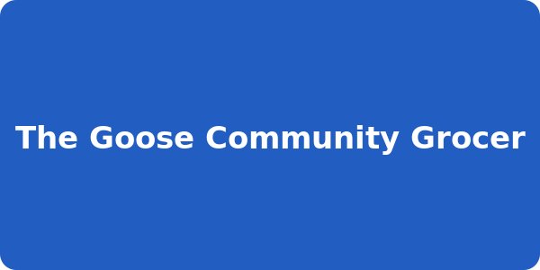 The Goose Community Grocer