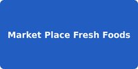 Market Place Fresh Foods