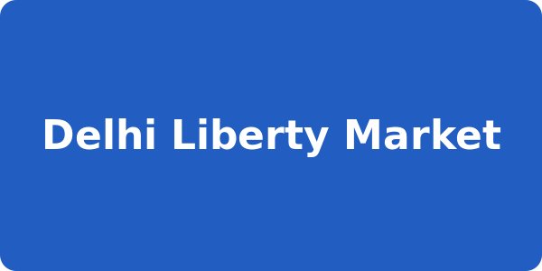 Delhi Liberty Market