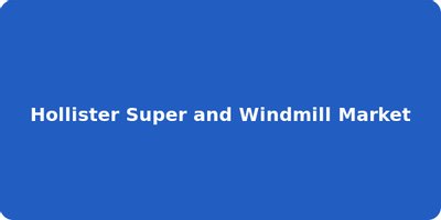 Hollister Super and Windmill Market Weekly Ads, Deals & Flyers
