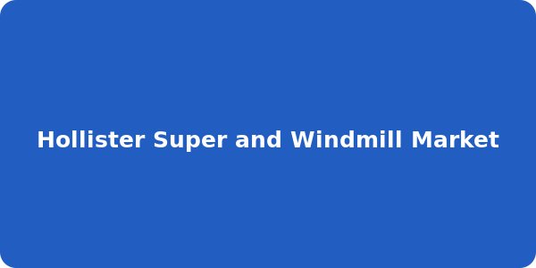 Hollister Super and Windmill Market