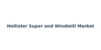Hollister Super and Windmill Market