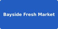 Bayside Fresh Market
