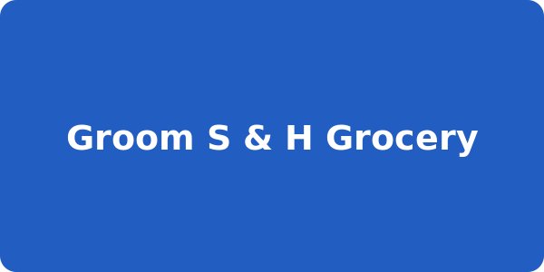 Groom S & H Grocery