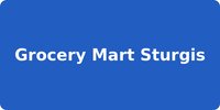 Grocery Mart Sturgis