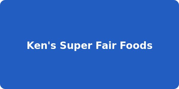 Ken's Super Fair Foods