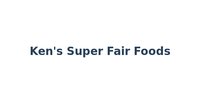 Ken's Super Fair Foods