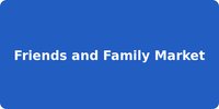 Friends and Family Market