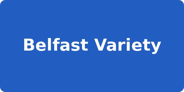 Belfast Variety