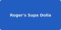 Roger's Supa Dolla