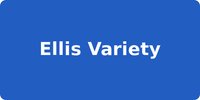 Ellis Variety