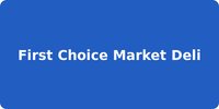 First Choice Market Deli
