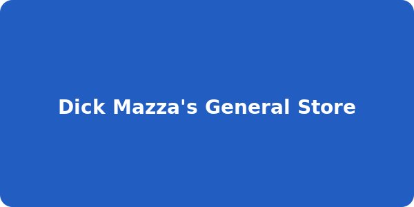 Dick Mazza's General Store