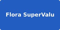 Flora SuperValu