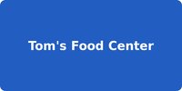 Tom's Food Center