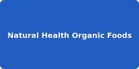 Natural Health Organic Foods