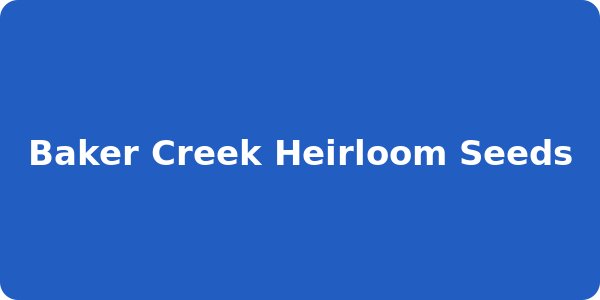Baker Creek Heirloom Seeds