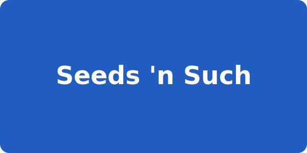 Seeds 'n Such