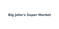 Big John's Super Market