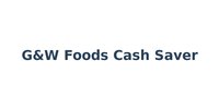 G&W Foods Cash Saver