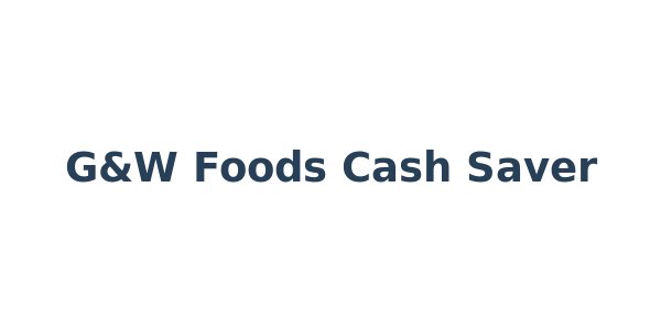 G&W Foods Cash Saver