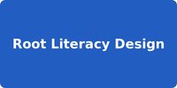 Root Literacy Design