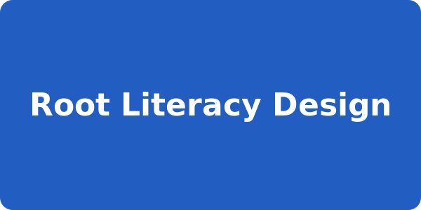 Root Literacy Design